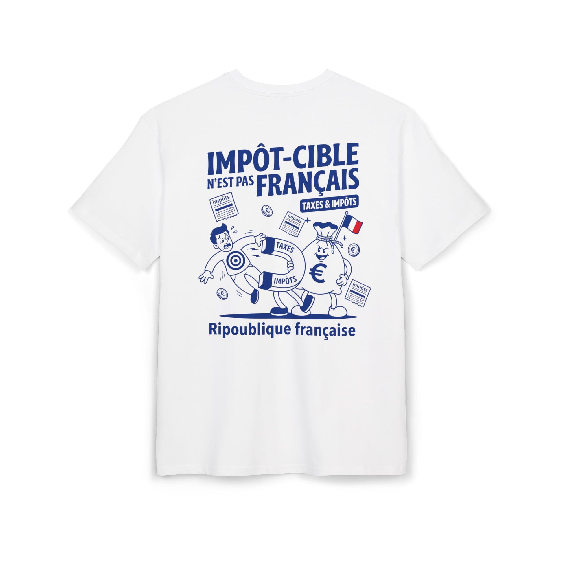 Illustration imprimée au dos d'un t-shirt blanc montrant une caricature satirique sur la fiscalité française. Le texte affiche "IMPÔT-CIBLE N'EST PAS FRANÇAIS" et "Ripoublique française". Le dessin représente un sac d'argent anthropomorphe avec un drapeau français utilisant un aimant géant marqué "TAXES" et "IMPÔTS" pour attirer un citoyen portant une cible sur son torse.